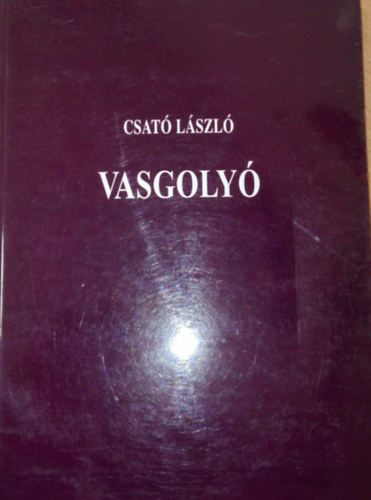 Csat� L�szl� - Vasgoly�