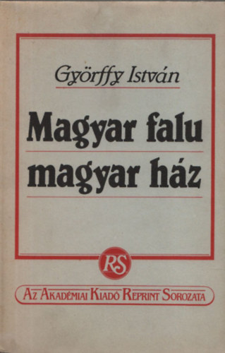 Dr. Gy�rffy Istv�n - Magyar falu, magyar h�z