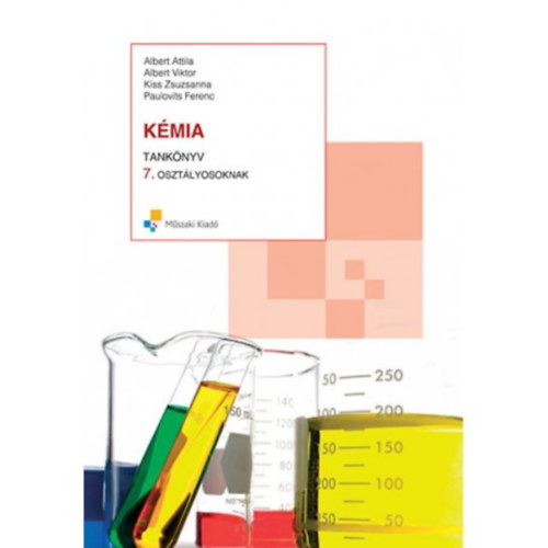 Albert Viktor, Kiss Zsuzsanna, Paulovits Ferenc Abert Attila - K�mia tank�nyv 7. oszt�lyosoknak