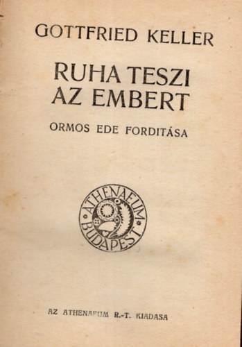 Vrs Sndor, Gottfried Keller Schiller Ott - 1. A ruha teszi az embert, 2. A szpsg lnyege s rtke, 3. Circus Mundi ( 3 m egyben )