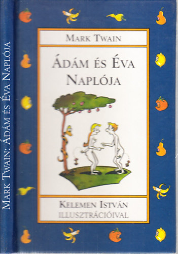 Mark Twain - dm s va naplja (Kelemen Istvn illusztrciival)