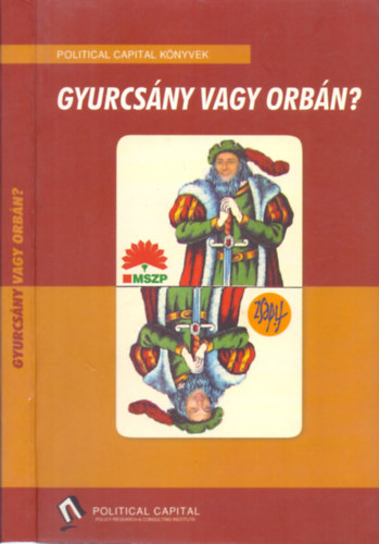 Somogyi Zolt�n  Szabados Kriszti�n (szerk.) - Gyurcs�ny vagy Orb�n?