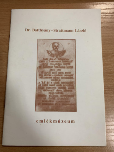 Dr. Gy�rki L�szl�  (szerk.) - Dr. Batthy�ny-Strattmann L�szl� eml�km�zeum