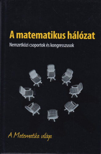 A matematikus hlzat - Nemzetkzi csoportok s kongresszusok - A Matematika vilga