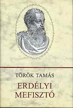 Dr. Török Tamás - Erdélyi Mefisztó