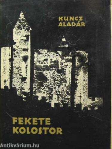 Kuncz Aladr - Fekete kolostor