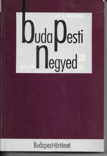 Budapest Fvros Levltra - Budapesti negyed 21-22. szm-Budapest-trtnet-1998 nyr sz