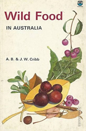 Joan Winifred Cribb, Charles McCubbin Alan Bridson Cribb (illus.) - Wild Food in Australia