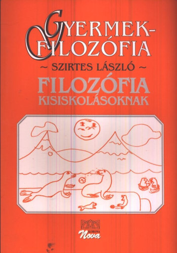 Szirtes László - Gyermekfilozófia - Filozófia kisiskolásoknak