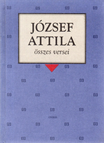 J�zsef Attila - J�zsef Attila �sszes versei - kem�nyt�bla