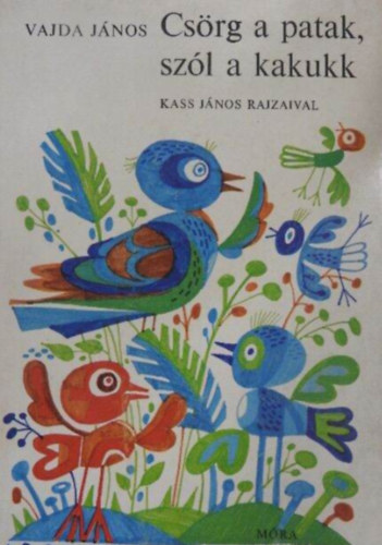 Vajda Jnos - Csrg a patak, szl a kakukk