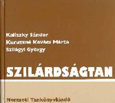 Kaliszky S�ndor; Kurutzn� Kov�cs M�rta; Szil�gyi Gy�rgy - Szil�rds�gtan