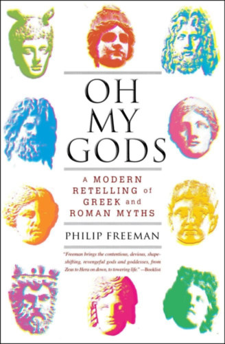 Philip Freeman - Oh My Gods - A Modern Retelling of Greek and Roman Myths (Ó, istenem - Görög és római mítoszok modern feldolgozása)