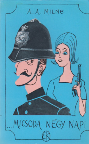 A. A. Milne - Micsoda n�gy nap!