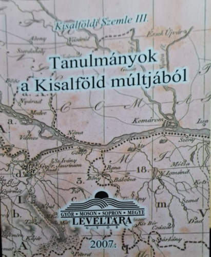 N�ma S�ndor  (szerk.) - Tanulm�nyok a Kisalf�ld m�ltj�b�l (Kisalf�ldi Szemle III)