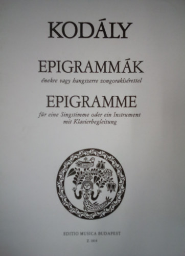 Kodly Zoltn - Kodly epigrammk nekre vagy hangszerre zongoraksrettel / Epigramme fr eine Singtimme oder ein Instrument mit Klavierbegleitung