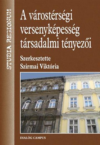 Szirmai Viktria  (szerk.) - A vrostrsgi versenykpessg trsadalmi tnyezi