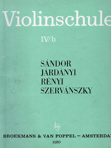 J�rd�nyi P�l - S�ndor Frigyes - R�nyi Albert Szerv�nszky Endre - Heged�iskola IV/b (Violinschule)