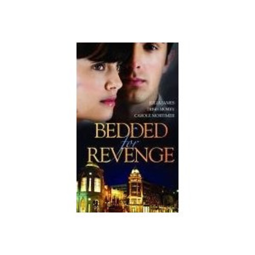 Trish Morey, Carole Mortimer Julia James - Bedded for revenge