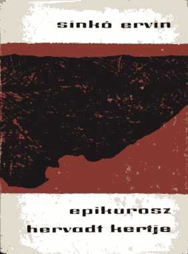 Sink� Ervin - Epikurosz hervadt kertje (negyven �v term�s�b�l)