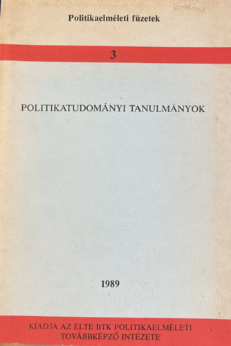 Elte Btk - Politikatudom�nyi tanulm�nyok - Politikaelm�leti f�zetek 3