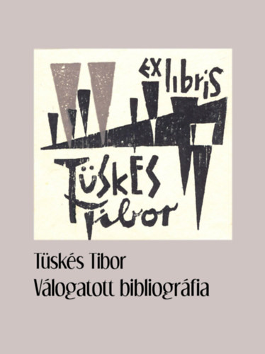 Tüskés Anna Tüskés Tibor - Tüskés Tibor: Válogatott bibliográfia (Dedikált)(Reciti)