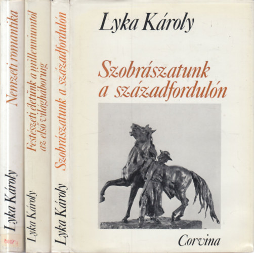 Lyka Kroly - 3 db. mvszettrtnet (Szobrszatunk a szzadforduln + Festszeti letnk a millenniumtl az els vilghborig + Nemzeti romantika)