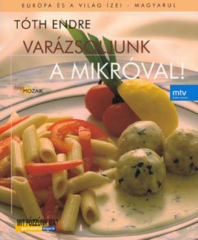 Tth Endre - Varzsoljunk a mikrval!