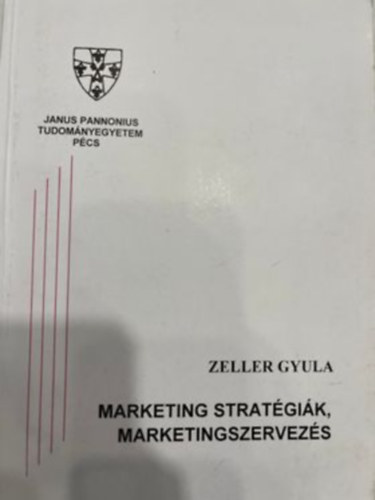 Zeller Gyula - Marketing stratégiák, marketingszervezés