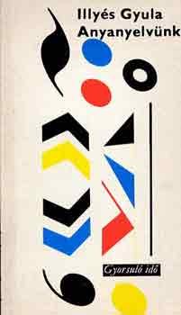 Illy�s Gyula - Anyanyelv�nk (gyorsul� id�)