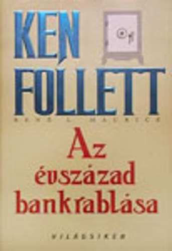 René L. Maurice Ken Follett - Az évszázad bankrablása