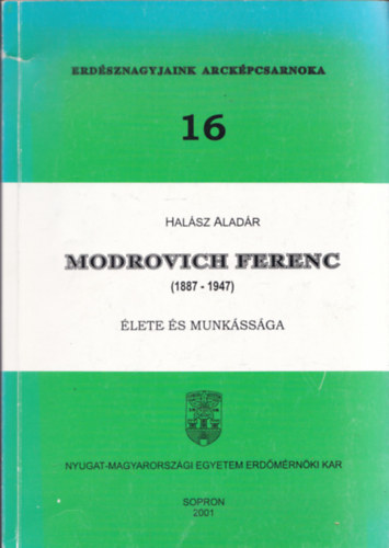 Hal�sz Alad�r - Modrovich Ferenc (1887-1947) �lete �s munk�ss�ga