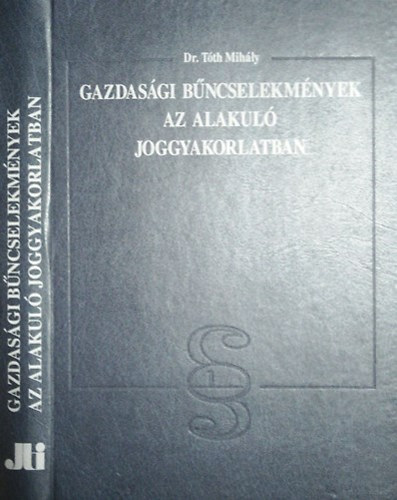 Dr.Tth Mihly - Gazdasgi bncselekmnyek az alakul joggyakorlatban