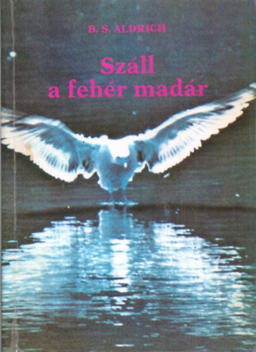 B. S. Aldrich - Szll a fehr madr
