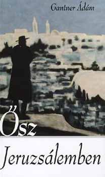 Gantner �d�m - �sz Jeruzs�lemben