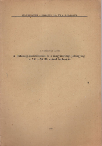 R. Vrkonyi gnes - A Habsburg-abszolutizmus s a magyarorszgi jobbgysg a XVII-XVIII. szzad forduljn - Klnlenyomat