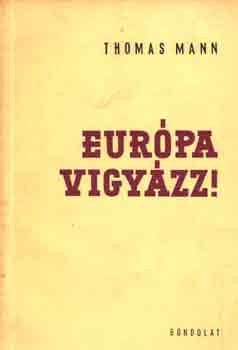 Thomas Mann - Eur�pa, vigy�zz!