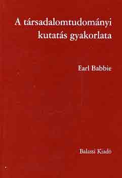 Earl Babbie - A t�rsadalomtudom�nyi kutat�s gyakorlata