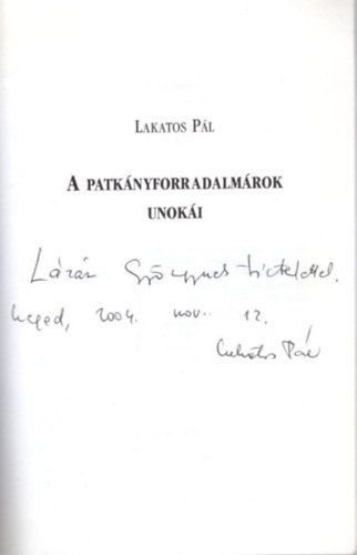 Lakatos Pl - A patknyforradalmrok unoki - dediklt