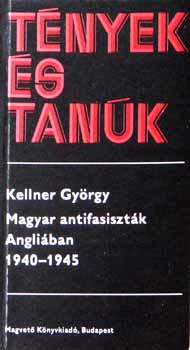 Kellner György - Magyar antifasiszták Angliában 1940-1945