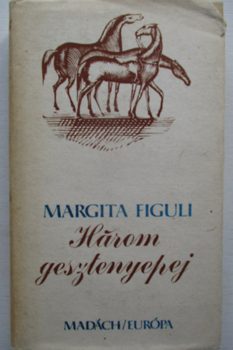 Margita Figuli - H�rom gesztenyepej
