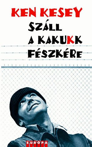 Ken Kesey - Szll a kakukk fszkre