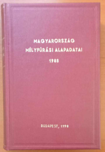 Bohn Pter dr.  (szerk.) - Magyarorszg mlyfrsi alapadatai 1988 I. ktet
