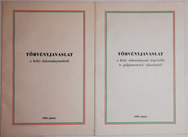 2 db t�rv�nyjavaslat 1990-b�l: 1.~ a helyi �nkorm�nyzatokr�l; 2 ~ a helyi �nkorm�nyzati k�pvisel�k �s polg�rmesterek v�lszt�s�r�l