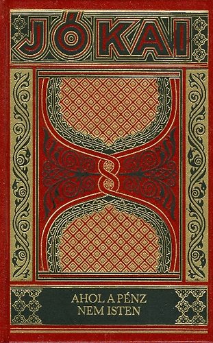 J�kai M�r - Ahol a p�nz nem isten (Gy�jtem�nyes d�szkiad�s, 10. k�tet)