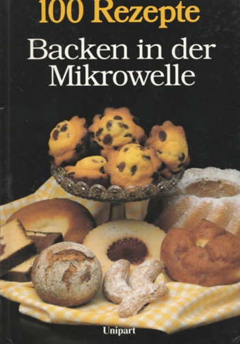 Edgar Wessel Jutta Born - 100 Rezepte - Backen in der Mikrowelle