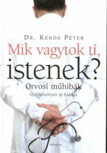 Dr. Kende Pter - Mik vagytok ti, Istenek?