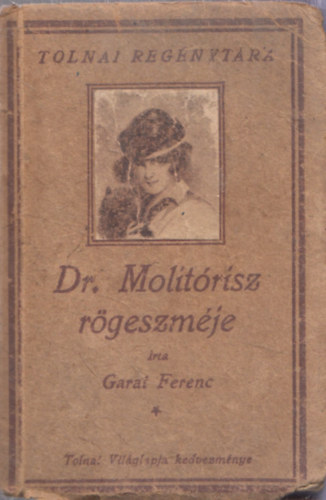 Garai Ferenc - Dr. Molitórisz rögeszméje (Tolnai Regénytár)