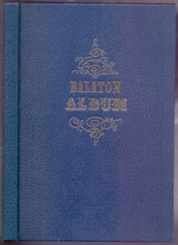 Rajzolta �s szerkesztette Szerelmey Mikl�s - Balaton albuma. Eml�k F�red s k�rny�k�r�l. / Album des Balaton. Erinnerung an F�red und seine Umgebung.