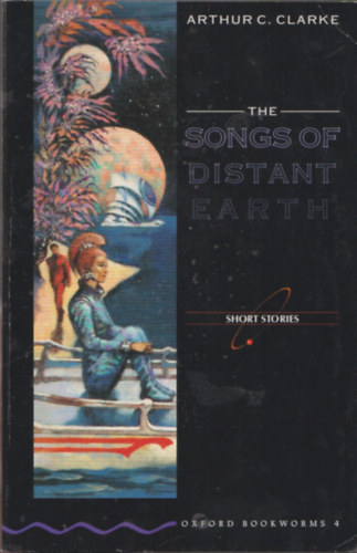 Arthur C. Clarke - The Songs of Distant Earth (Oxford Bookworms 4.)